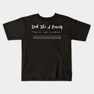 Look Like A Beauty, Train Like A Beast Kids T-Shirt